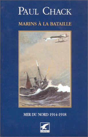 Marins à la bataille. Vol. 4. Mers du Nord : 1914-1918