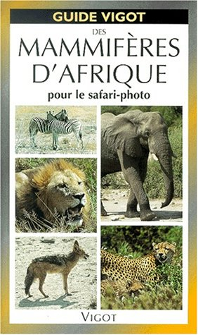 Guide Vigot des mammifères d'Afrique : pour le safari-photo