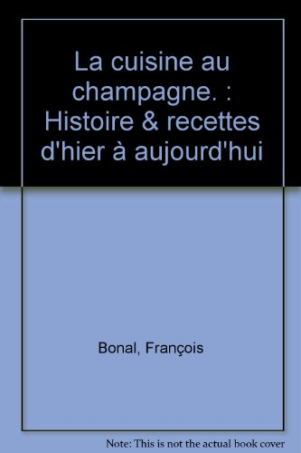 la cuisine au champagne. : histoire & recettes d'hier à aujourd'hui