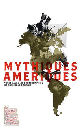Mythiques Amériques, voyage avec les photographies de Dominique Darbois : exposition, Epinal, Musée 