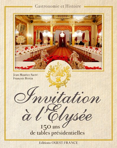 Invitation à l'Elysée : 150 ans de réceptions présidentielles