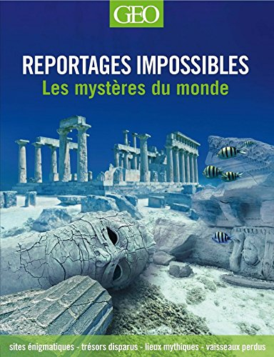 Reportages impossibles : les mystères du monde