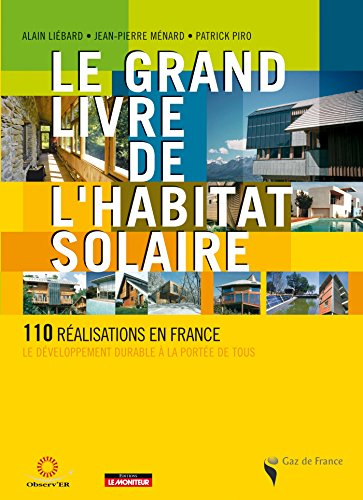 Le grand livre de l'habitat solaire : 110 réalisations en France
