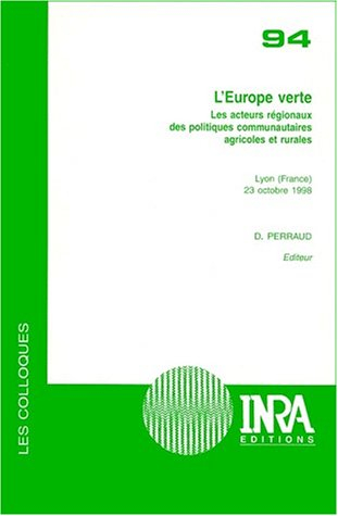 L'Europe verte : les acteurs régionaux des politiques communautaires agricoles et rurales : colloque