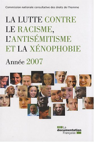 La lutte contre le racisme, l'antisémitisme et la xénophobie : année 2007