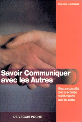 Savoir communiquer avec les autres : mieux se connaître pour un échange positif et réussi avec les a