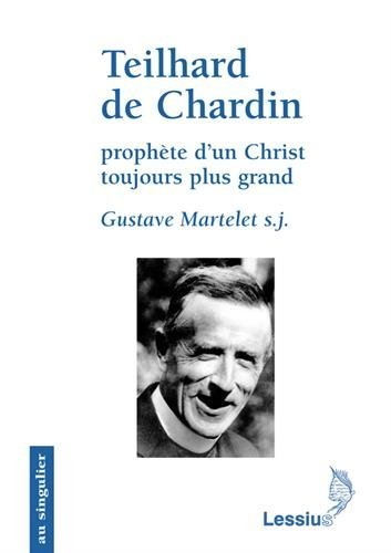 Teilhard de Chardin, prophète d'un Christ toujours plus grand : primauté du Christ et transcendance 
