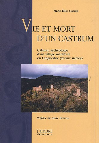 Vie et mort d'un castrum : Cabaret, archéologie d'un village médiéval en Languedoc (XIe-XIIIe siècle