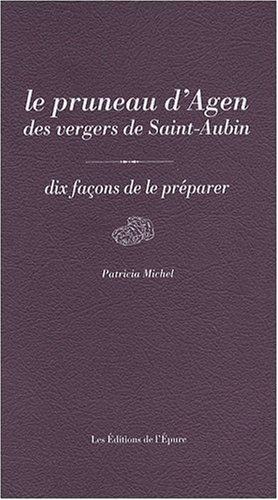 Le pruneau d'Agen des vergers de Saint-Aubin : dix façons de le préparer