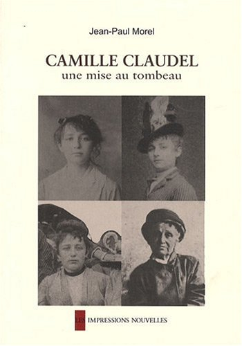 Camille Claudel : une mise au tombeau