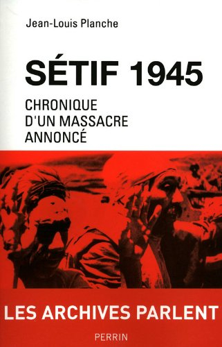 Sétif 1945 : chronique d'un massacre annoncé