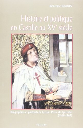 Histoire et politique en Castille au XVe siècle. Vol. 1. Biographies et portraits de Fernan Perez de