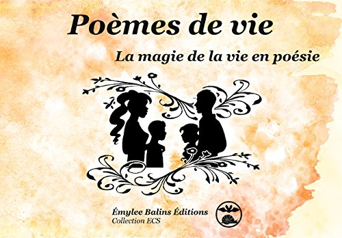 Poèmes de vie : la magie de la vie en poésie