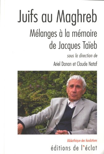 Juifs au Maghreb : mélanges à la mémoire de Jacques Taïeb