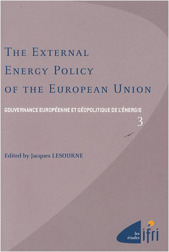 Gouvernance européenne et géopolitique de l'énergie. Vol. 3. The external energy policy of the Europ