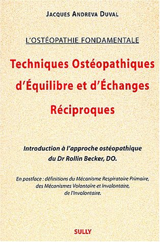 Techniques ostéopathiques d'équilibre et d'échanges réciproques : l'ostéopathie fondamentale : intro