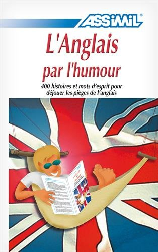 L'anglais par l'humour : 400 histoires drôles et mots d'esprit pour déjouer les pièges de la langue