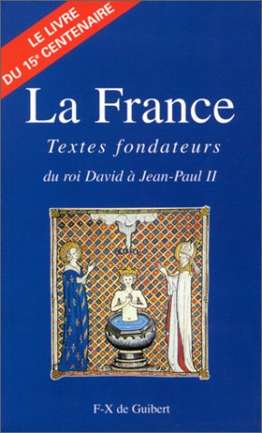 La France : textes fondateurs, du roi David à Jean-Paul II : le livre du XVe centenaire