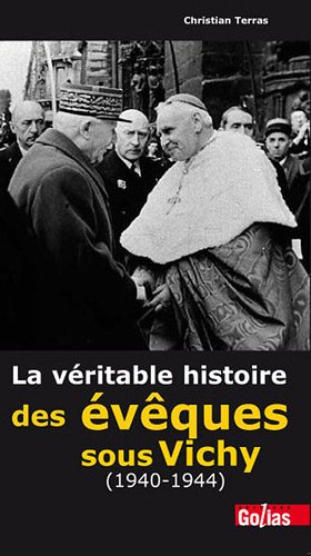 La véritable histoire des évêques sous Vichy, 1940-1944