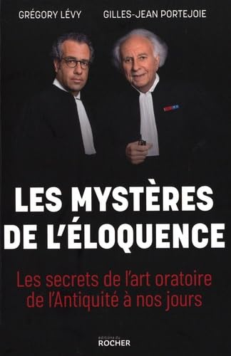 Les mystères de l'éloquence : les secrets de l'art oratoire de l'Antiquité à nos jours