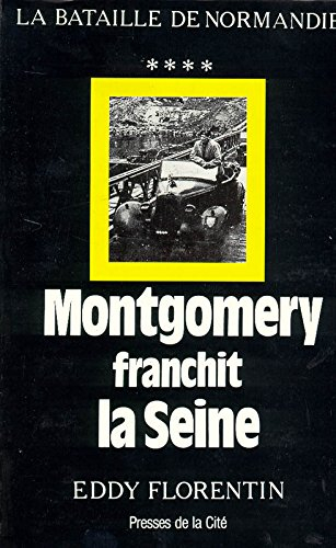 Montgomery franchit la Seine : la bataille de Normandie