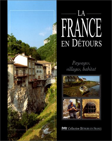 La France en détours : paysages, villages, habitats