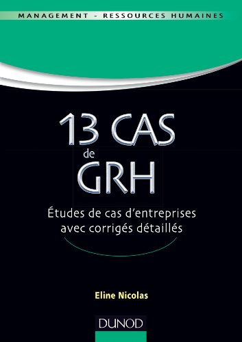 13 cas de GRH : études de cas d'entreprises avec corrigés détaillés