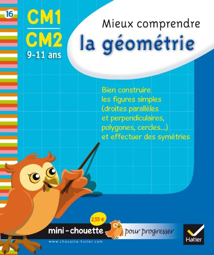 Mieux comprendre la géométrie CM1-CM2, 9-11 ans : bien construire les figures simples (droites paral