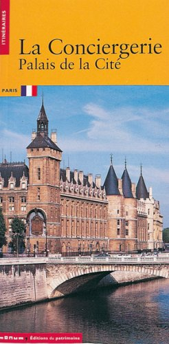 La Conciergerie : Palais de la Cité, Paris