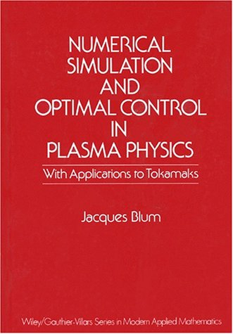 Numerical simulation and optimal control in plasma physics : with applications to tokamaks