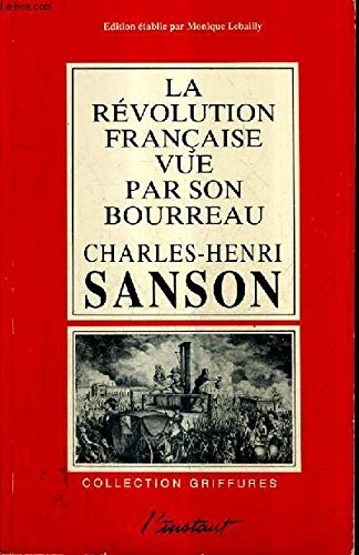 La Révolution française vue par son bourreau : journal de Charles Henri Sanson
