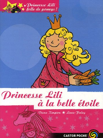 Princesse Lili, folle de poneys !. Vol. 4. Princesse Lili à la belle étoile