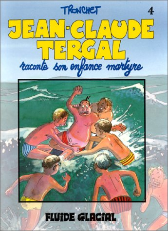 Jean-Claude Tergal. Vol. 4. Jean-Claude Tergal raconte son enfance martyre