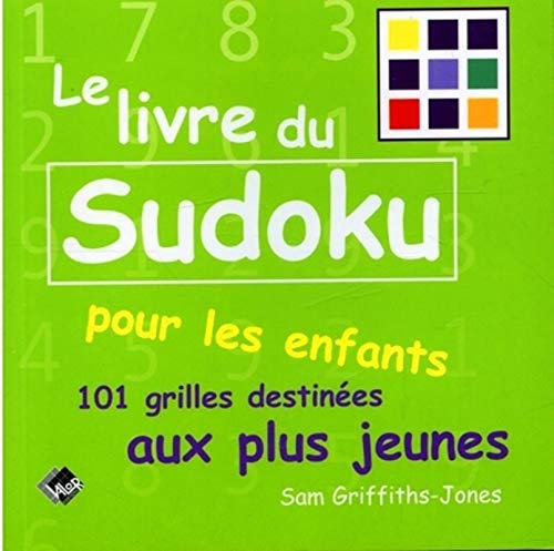 Le livre du sudoku pour les enfants : 101 grilles destinées aux plus jeunes