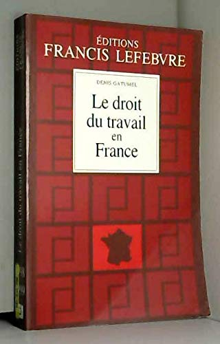 LE DROIT DU TRAVAIL EN FRANCE. Principes et approche pratique du droit du travail, 9ème édition à jo