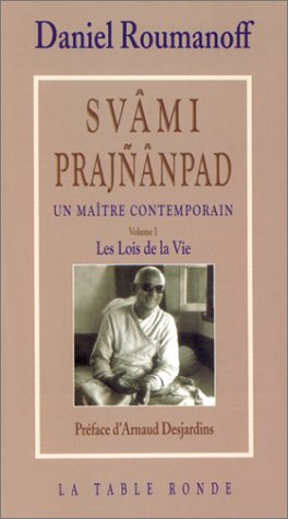 Svami Prajnanpad : un maître contemporain. Vol. 1. Les lois de la vie