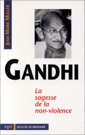 Gandhi : la sagesse de la non-violence