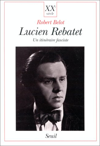 Lucien Rebatet : un itinéraire fasciste