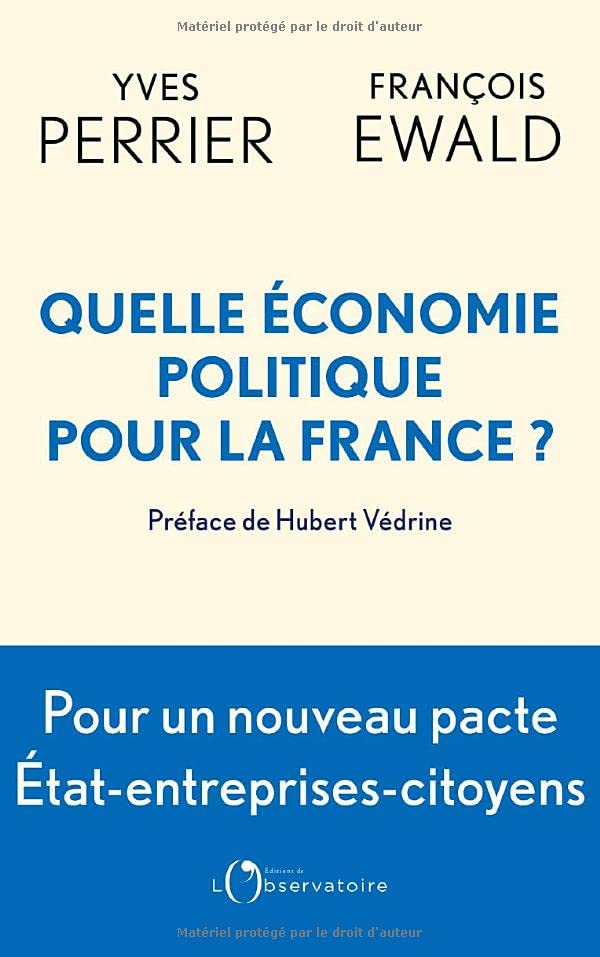 Quelle économie politique pour la France ? : pour un nouveau pacte entre l'Etat, les entreprises et 