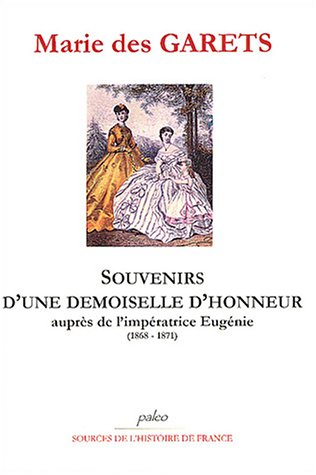 Souvenirs d'une demoiselle d'honneur : auprès de l'impératrice Eugénie (1868-1871)