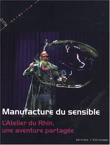 Manufacture du sensible : l'Atelier du Rhin, une aventure partagée