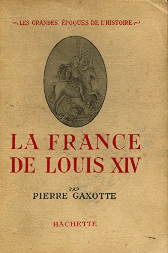 la france de louis xiv / gaxotte, pierre / réf: 15425