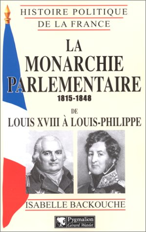 La monarchie parlementaire : de Louis XVIII à Louis-Philippe (1815-1848)