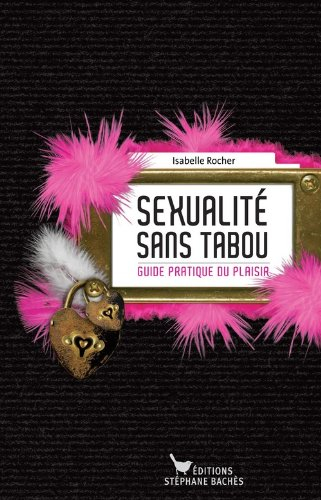 Sexualité sans tabou : guide pratique du plaisir