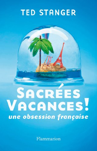 Sacrées vacances ! : une obsession française