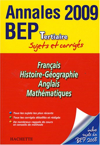 Français, histoire géographie, anglais, mathématiques, BEP tertiaire : annales 2009, sujets et corri