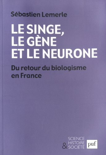 Le singe, le gène et le neurone : du retour du biologisme en France