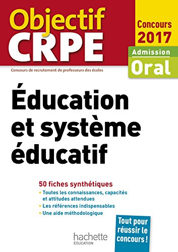 Education et système éducatif : admission, oral concours 2017 : 50 fiches synthétiques