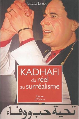 Kadhafi, du réel au surréaliste