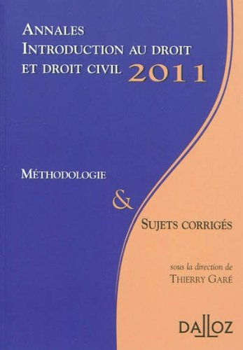 Annales introduction au droit et droit civil 2011 : méthologie & sujets corrigés